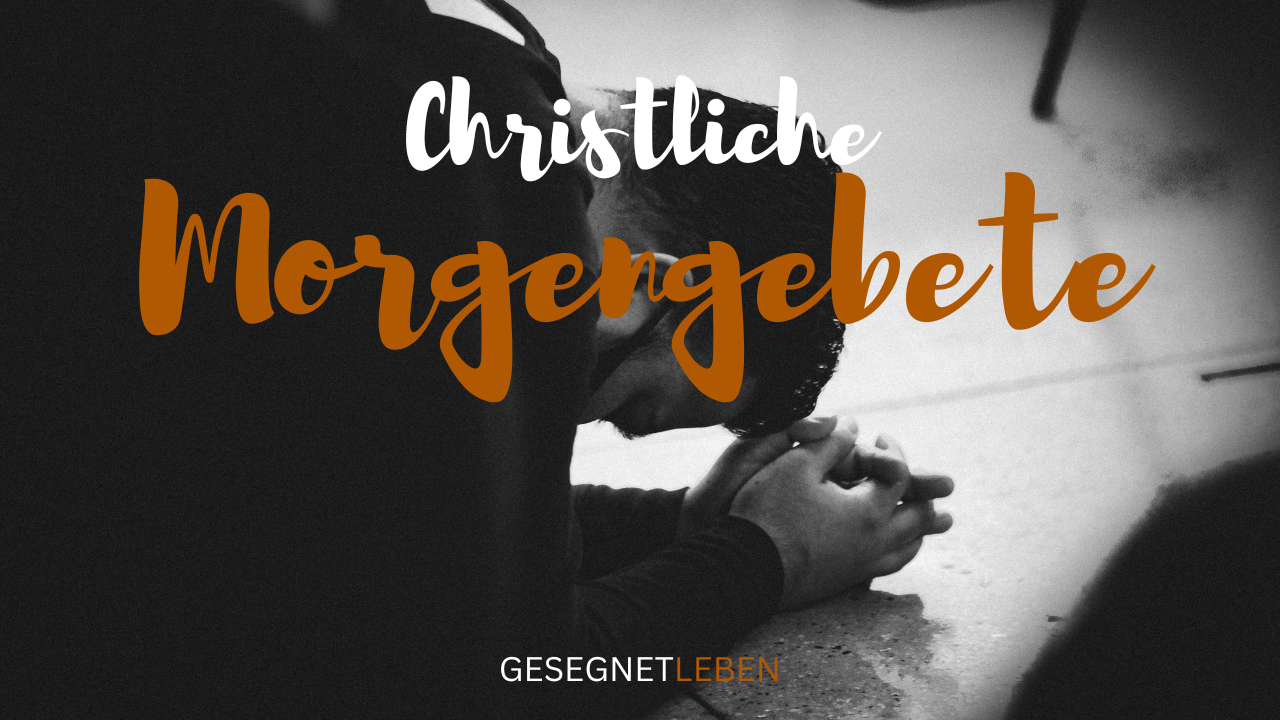 Christliche Morgengebete - Ein inspirierender Start in den Tag